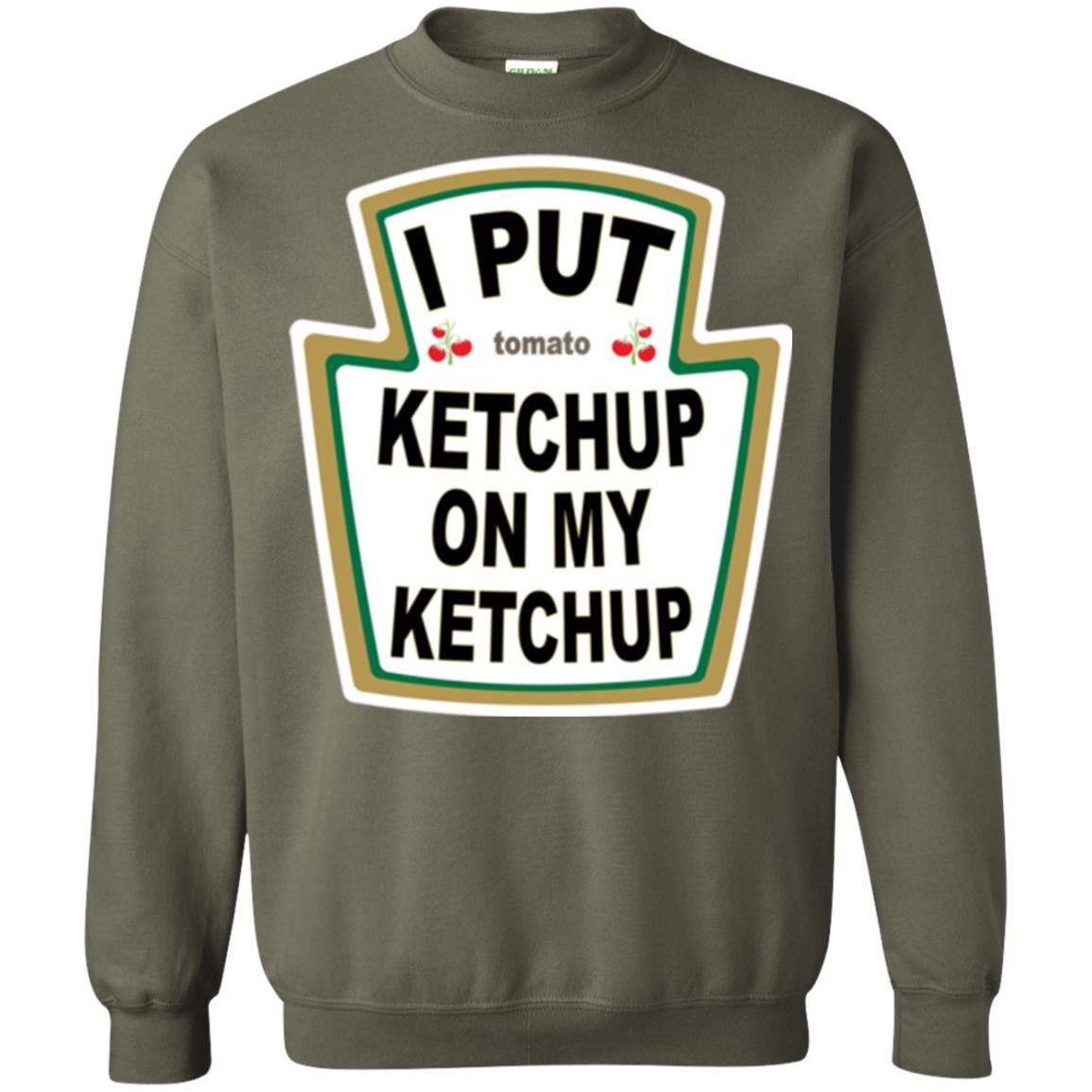 Tomato T-shirt I Put Ketchup On My Ketchup T-shirt Military Green