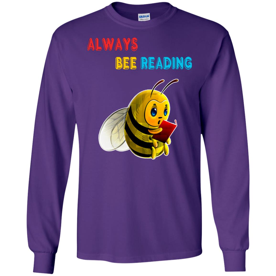 Always Bee Reading Book Lovers Shirt= G240 Gildan LS Ultra Cotton T-Shirt Purple