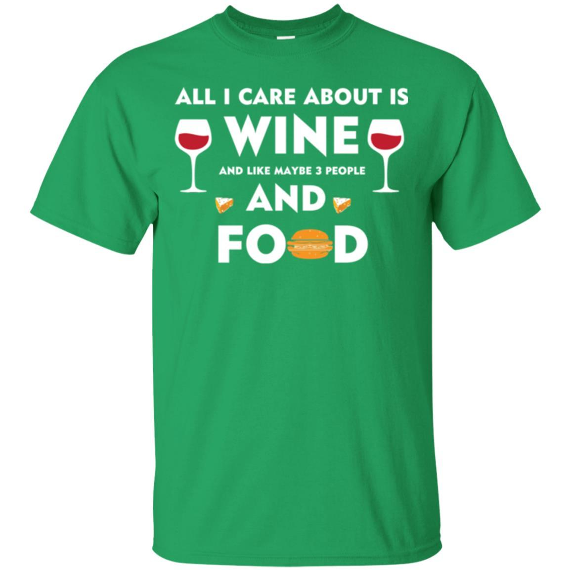 Wine Lover T-shirt All I Care About Is Wine And Maybe Like 3 People