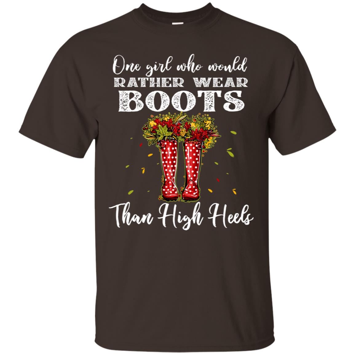 One Girl Who Would Rather Wear Boots Than High Heels Shirt Dark Chocolate