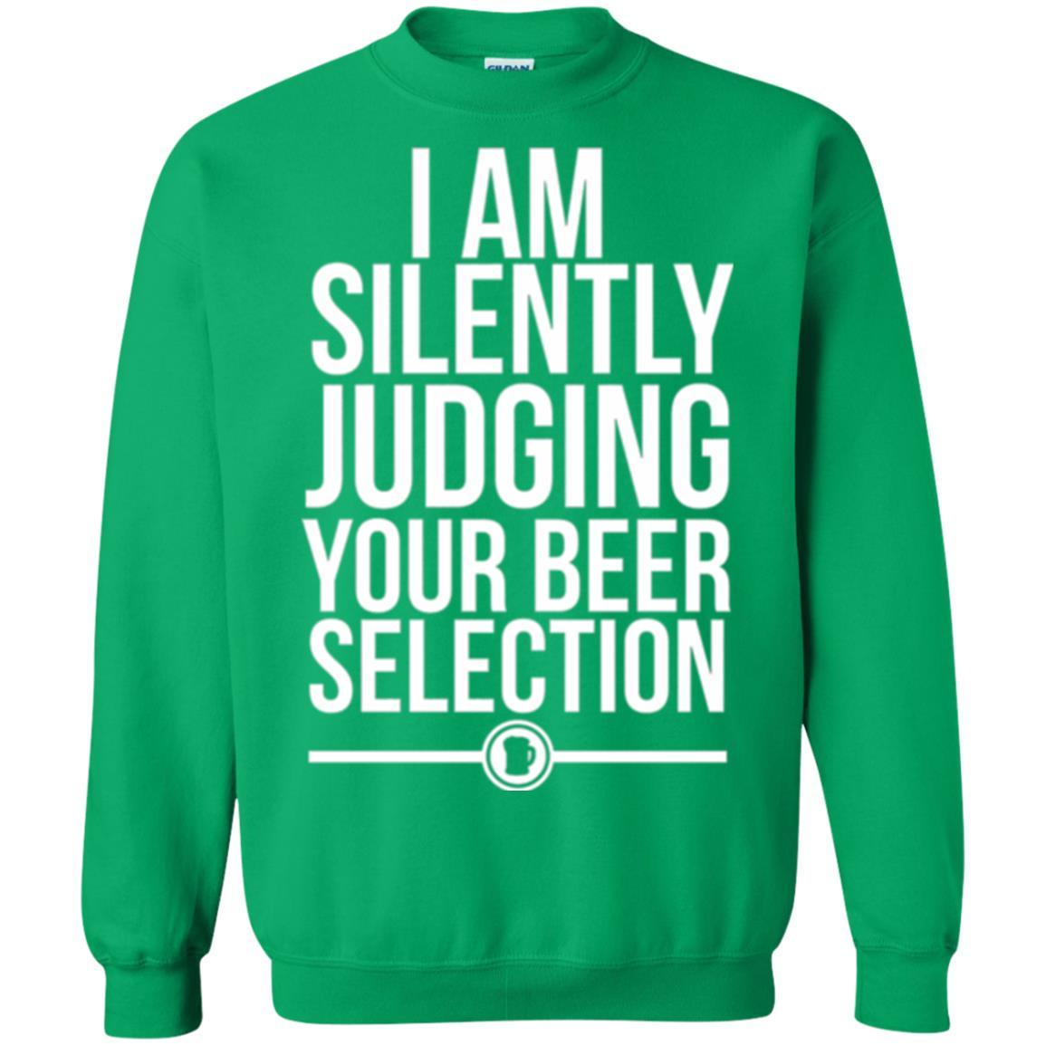 Beer Lover T-shirt I Am Silently Judging Your Beer Sellection Irish Green