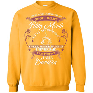 I Never Said I Was Perfect I Am A Barista Coffee ShirtG180 Gildan Crewneck Pullover Sweatshirt 8 oz.