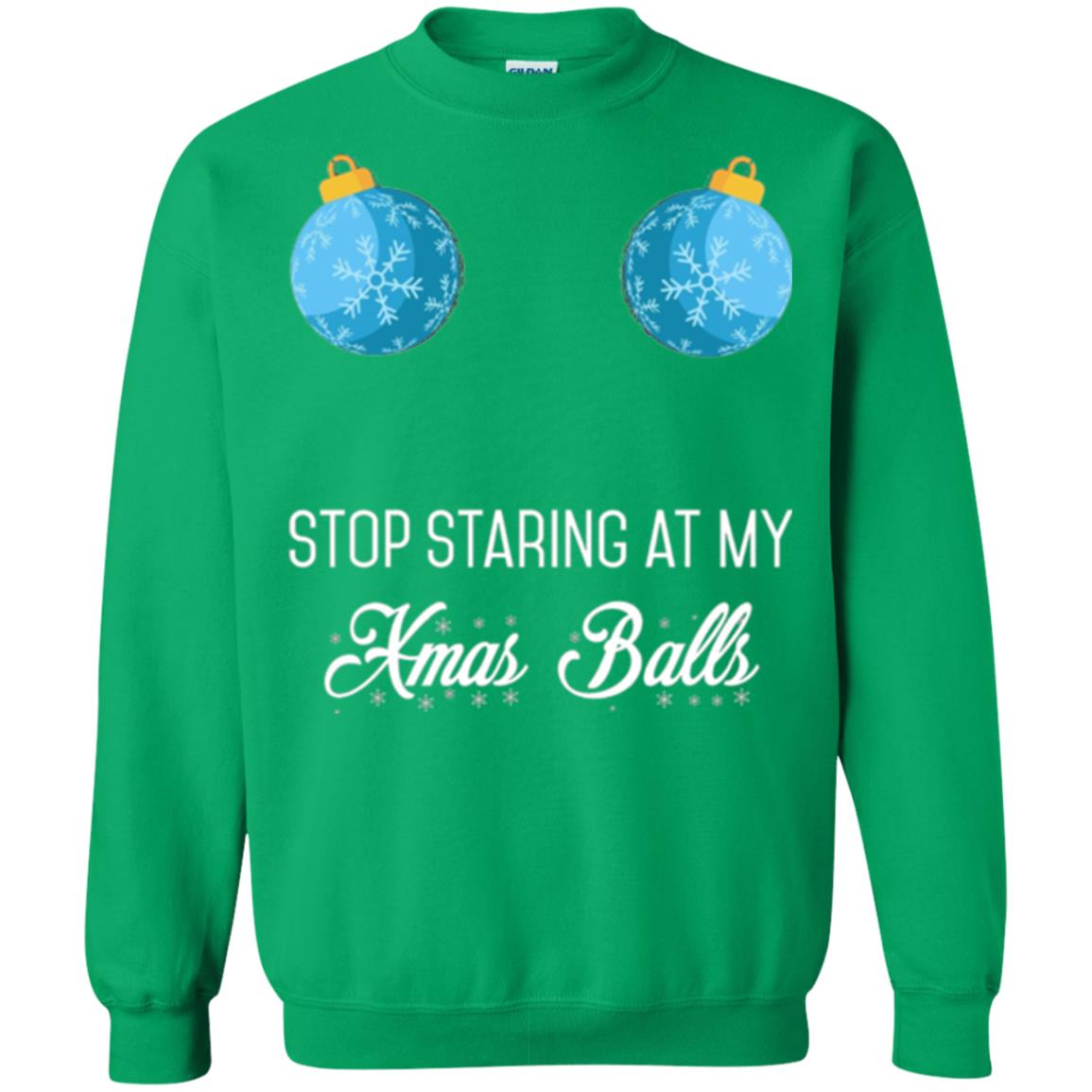 Christmas T-shirt Stop Staring At My Xmas Balls Irish Green