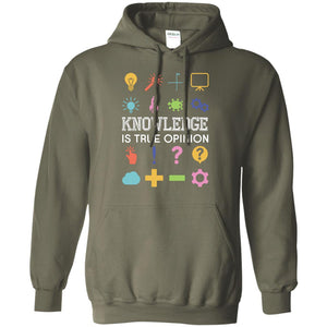 Knowledge Is True Opinion Funny T-shirt For Teachers