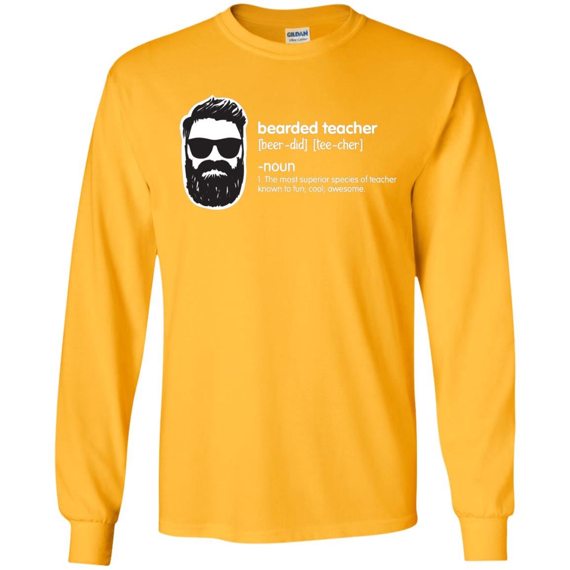 Bearded Teacher The Most Superior Species Of Teacher Known To Fun Cool Awesome Shirt Gold