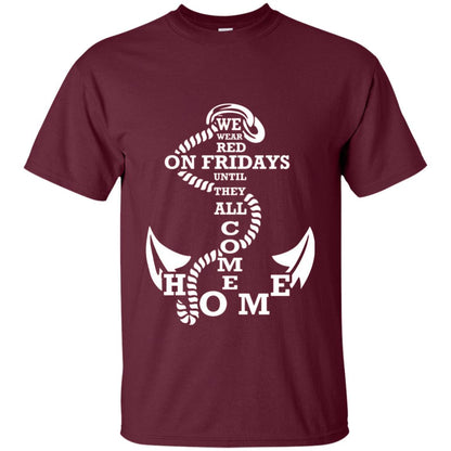 We Wear Red On Fridays Until The All Come Home Shirt Maroon
