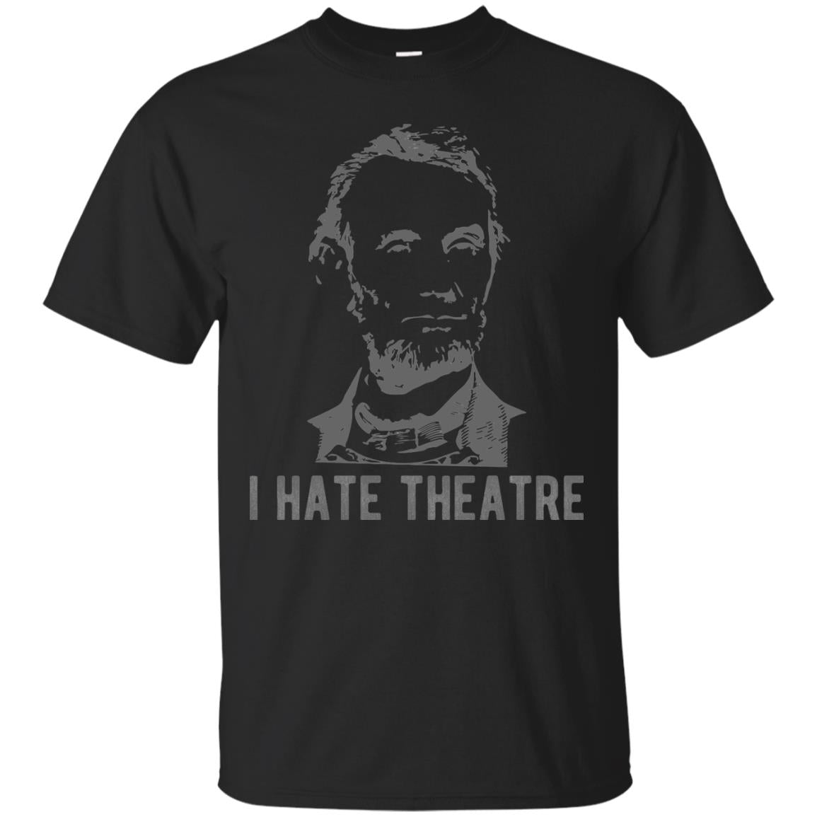 I Hate Theater Said Nobody Ever T-shirt Black