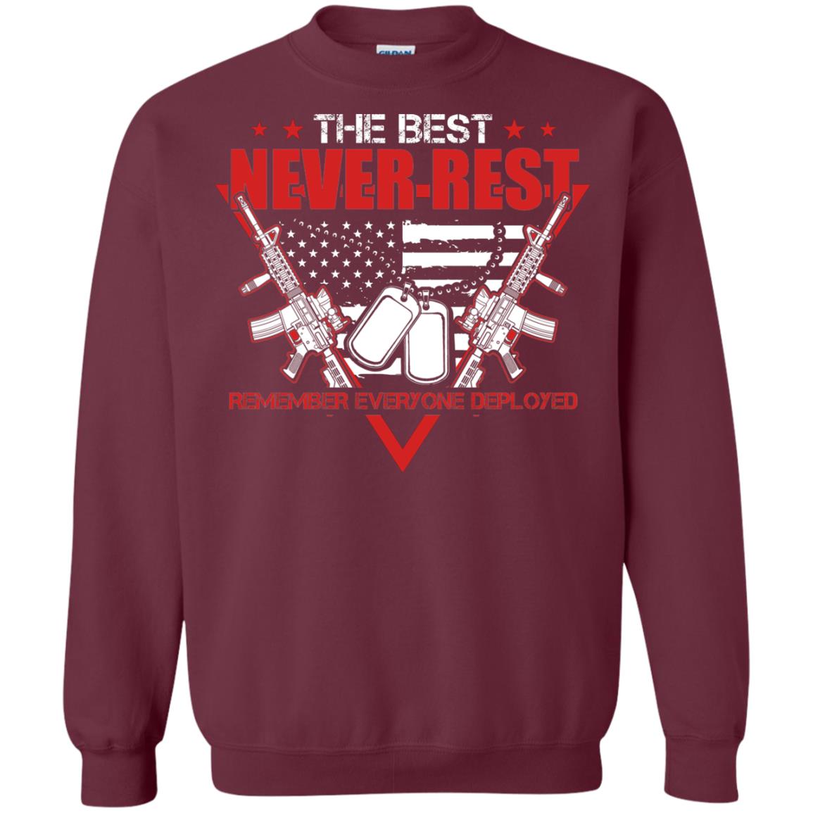 The Best Never Rest Remember Everyone Deployed Military Shirt Maroon