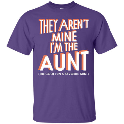 They Aren_t Mine I_m The Aunt The Cool Fun And Favorite Aunt Auntie Shirt Purple