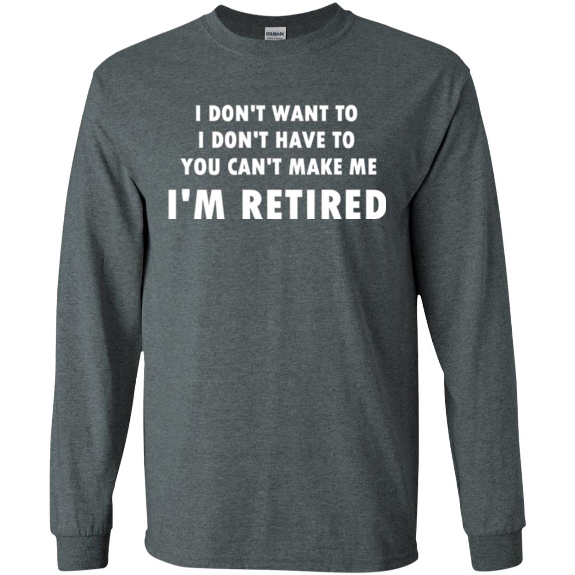 You Can't Make Me I'm Retired Retirement Funny T-shirt Dark Heather