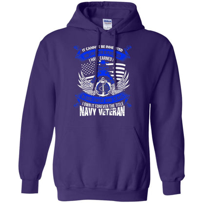 It Cannot Be Inherited Nor Can It Ever Be Purchased I Have Earned It Blood Sweat And Tears I Own It Forever The Title Navy Veteran Purple