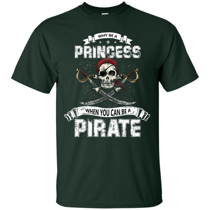 Why Be Princess When You Can Be A Pirate T-shirt Forest