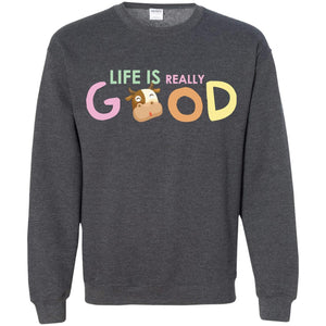 Life Is Really Good With My Cute Cow T-shirtG180 Gildan Crewneck Pullover Sweatshirt 8 oz.