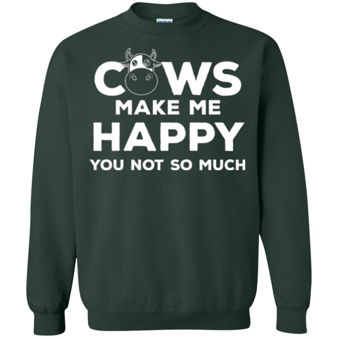 Cows Lover T-shirt Cow Make Me Happy You Not So Much Forest Green