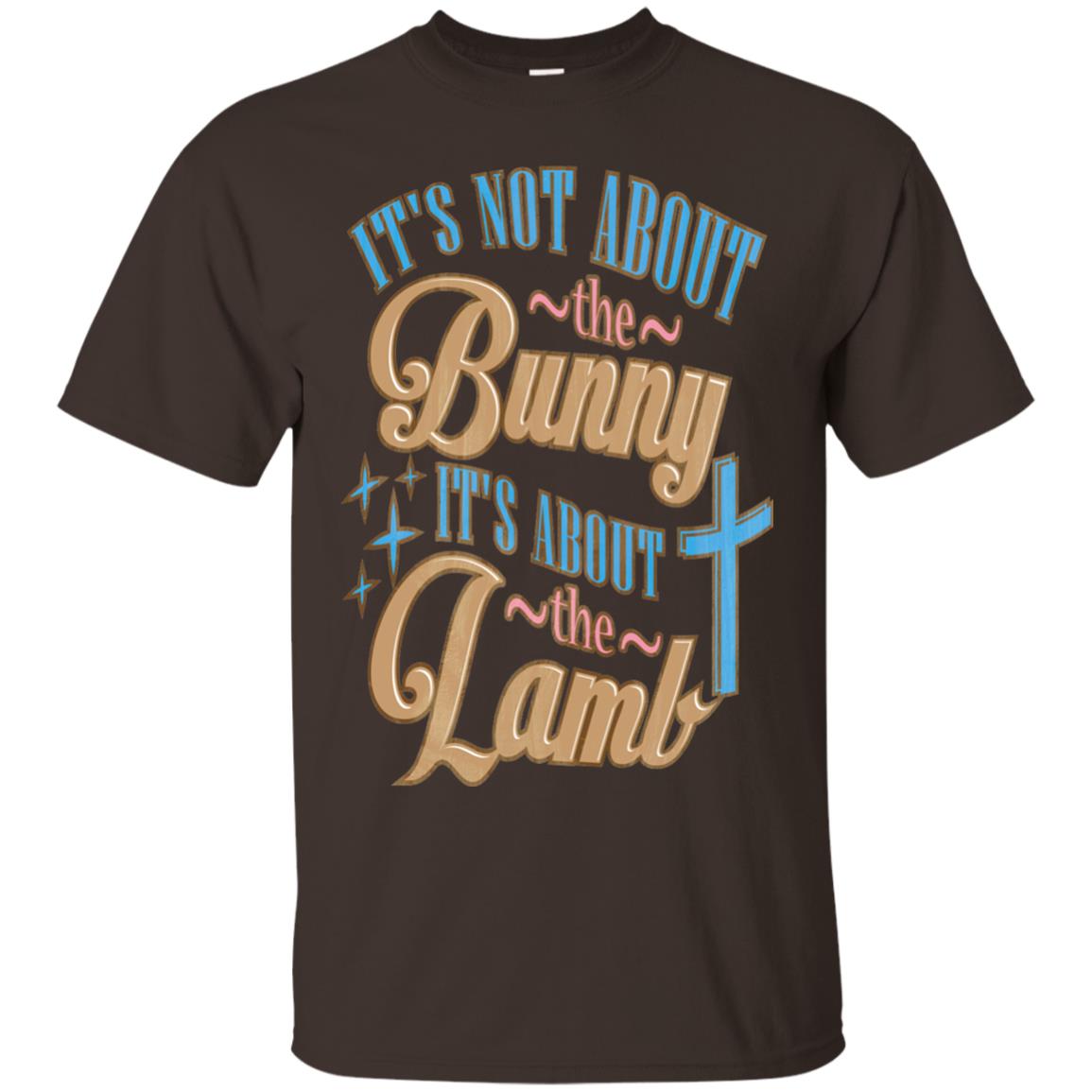 Its Not About The Bunny Its About The Lamb Shirt Dark Chocolate