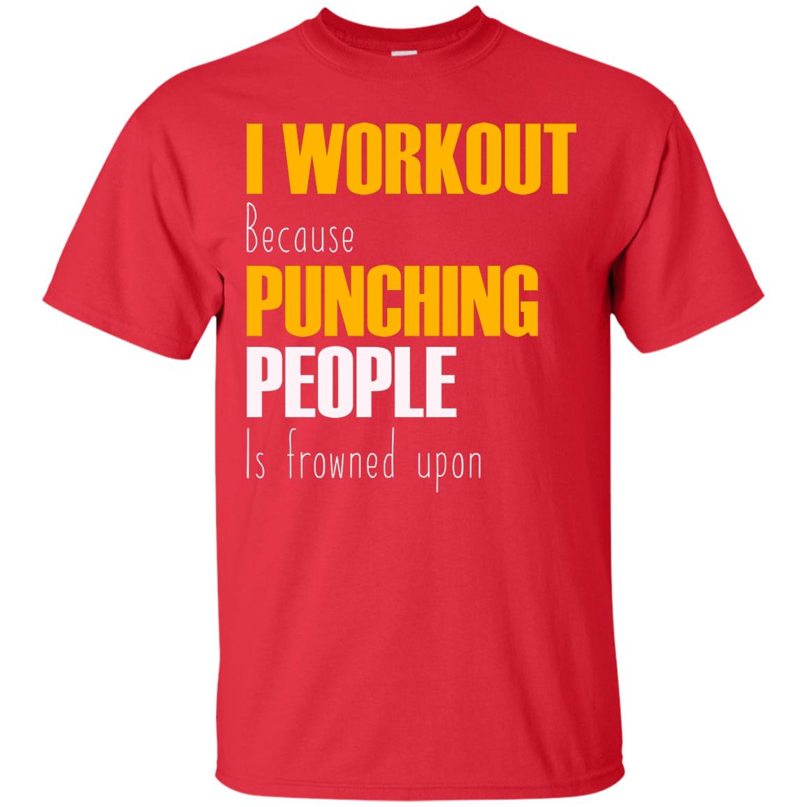 I Workout Because Punching People Is Frowned Upon Workout Fitness Lovers Shirt Red