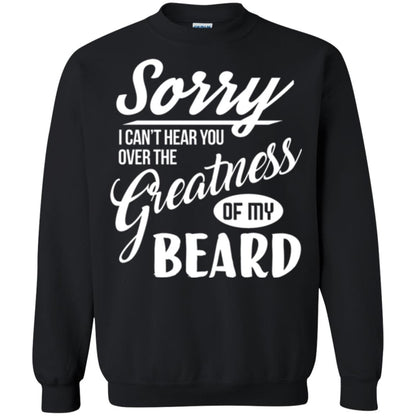 Bread Man T-shirt Sorry I Cant Hear You Over The Greatness Of My Beard Black
