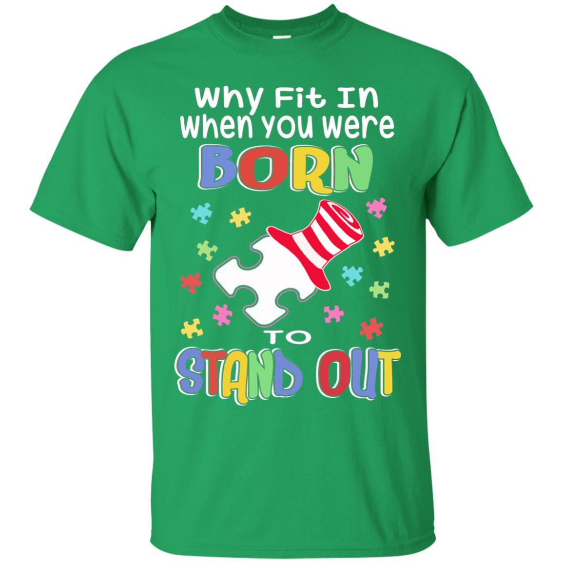 Why Fit In Where You Were Autism Awareness Shirt Irish Green