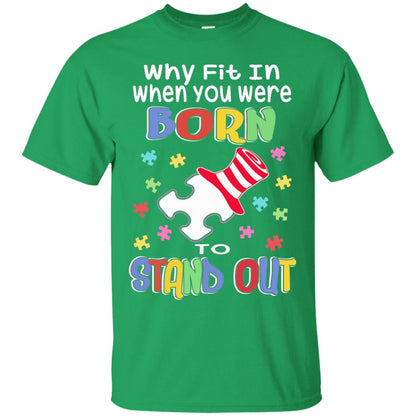 Why Fit In Where You Were Autism Awareness Shirt Irish Green