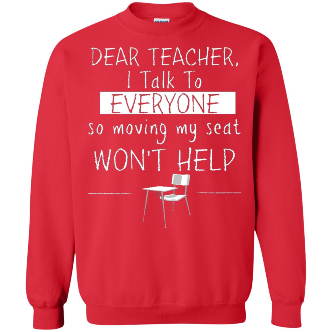 Dear Teacher I Talk To Everyone So Moving My Seat Student T-shirt Red