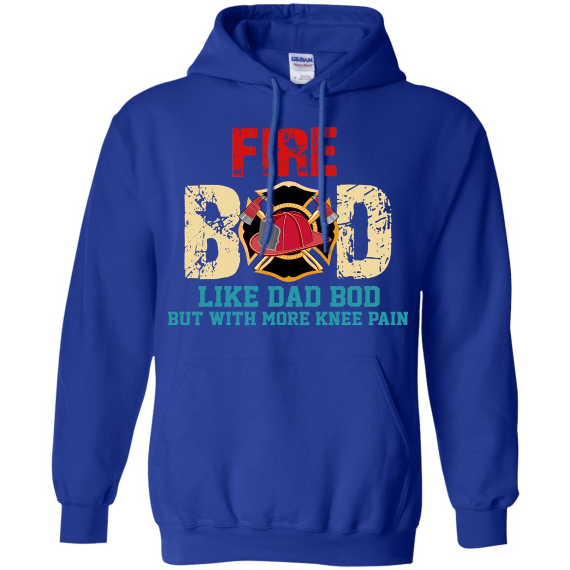 Fire Bod Like Dad Bod But With More Knee Pain Shirt Royal