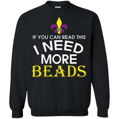 Mardi Gras T-shirt If You Can Read This I Need More Beads Black