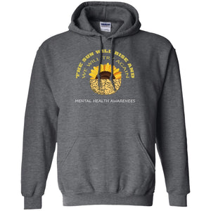 The Sun Will Rise And We Will Try Again Mental Health Awareness ShirtG185 Gildan Pullover Hoodie 8 oz.