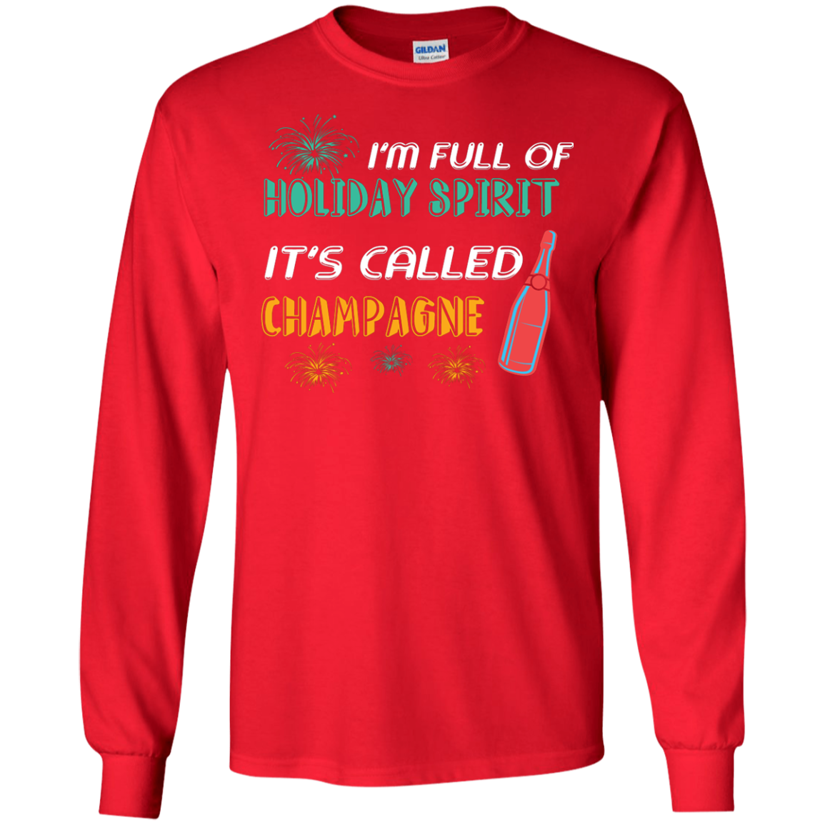 Champagne T-shirt I'm Full Of Holiday Spirit It's Called Champagne Red