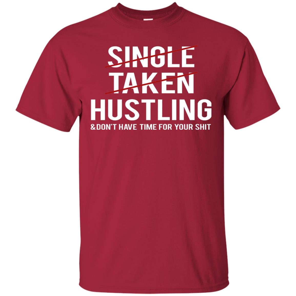 Not Single Not Taken Hustling Funny Saying T-shirt Cardinal