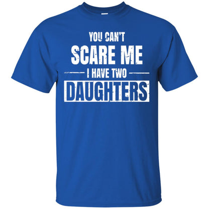 Family T-shirt You Can_t Scare Me I Have 2 Daughters Royal