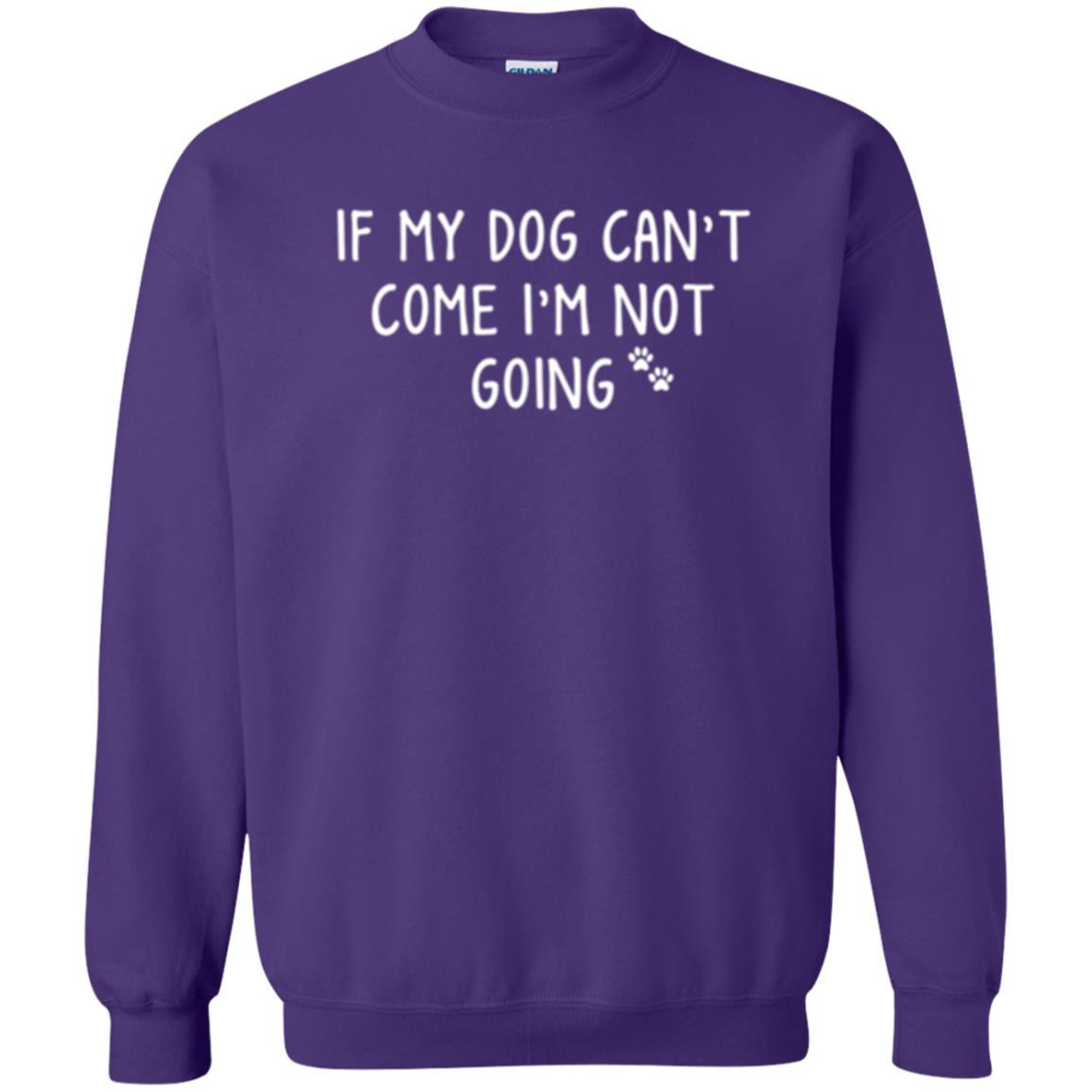 Dog Lover T-shirt If My Dog Can't Come I'm Not Going Purple