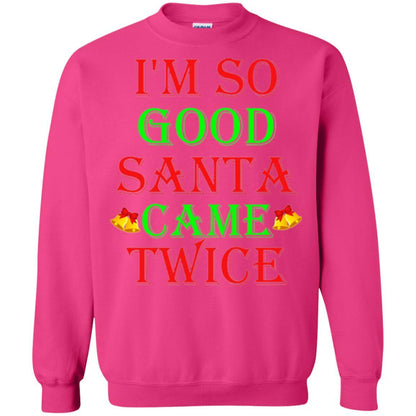 Christmas T-shirt I'm So Good Santa Came Twice Heliconia