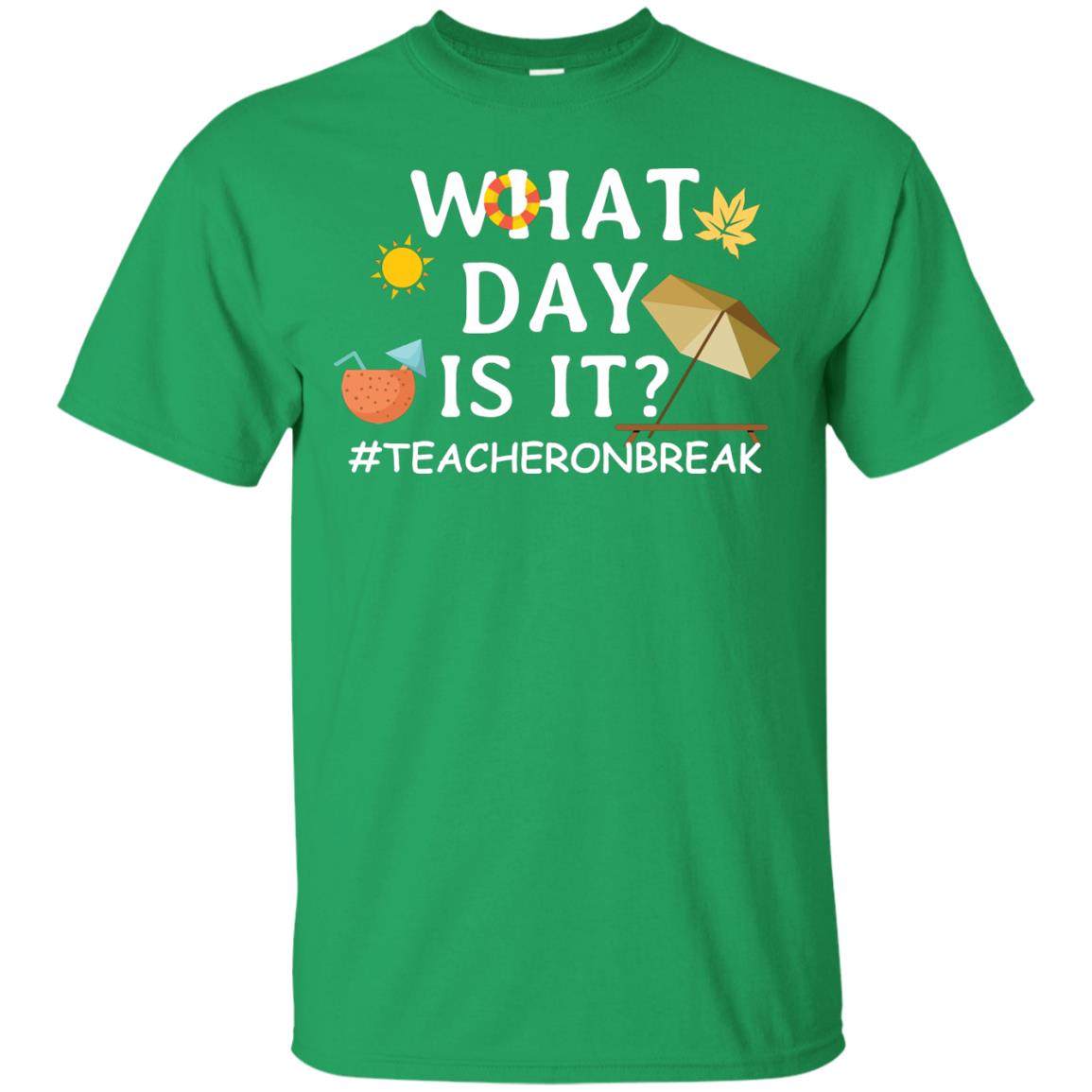 What Day Is It #teacheronbreak Teacher Summer Vacation ShirtG200 Gildan Ultra Cotton T-Shirt