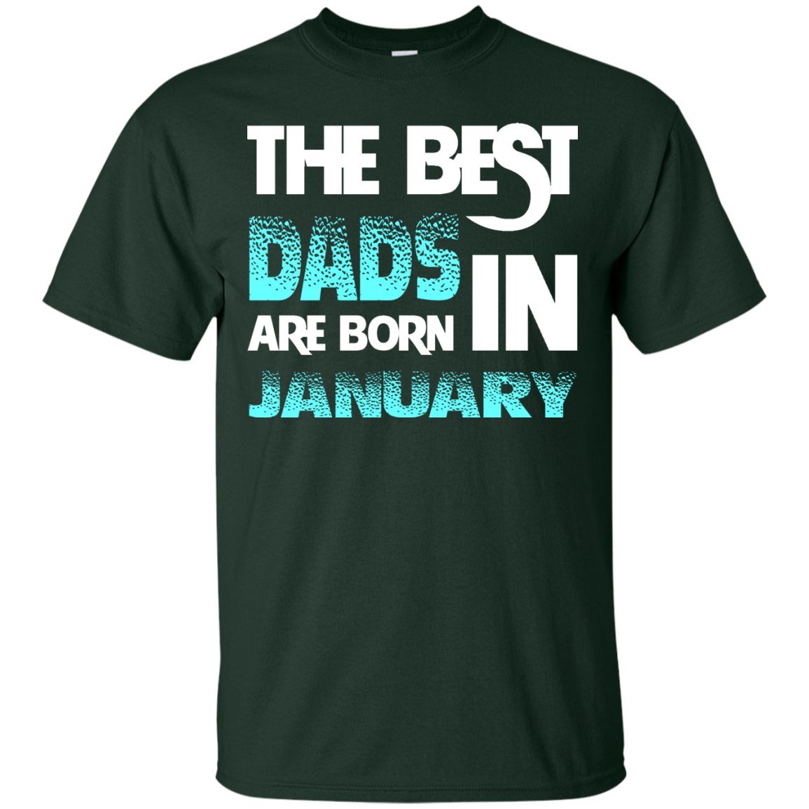 Daddy T-shirt The Best Dads Are Born In January Forest Green