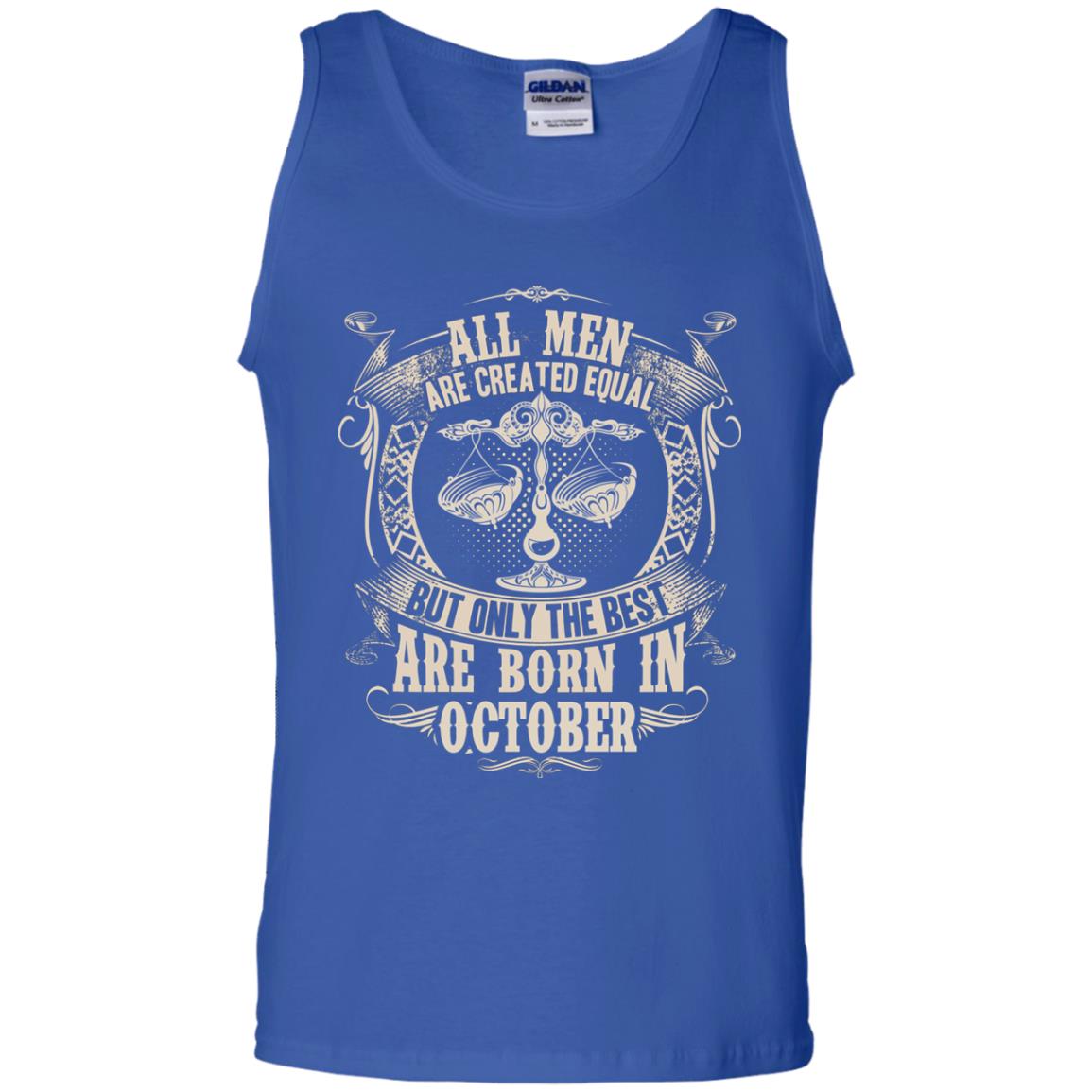 All Men Are Created Equal, But Only The Best Are Born In October T-shirt Royal