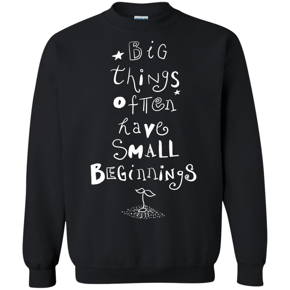 Big Things Often Have Small Beginnings Best Quote Shirt Black