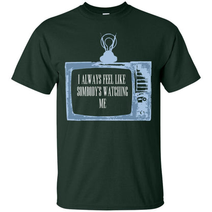 I Always Feel Like Sombody's Watching Me T-shirt Forest Green