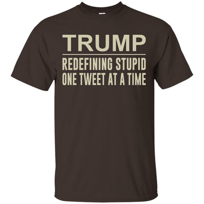 Trump - Redefining Stupid One Tweet At A Time T-shirt Dark Chocolate