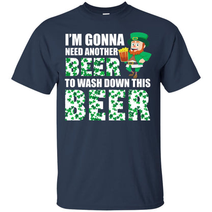 I_m Gonna Need Another Beer To Wash Down This Beer Patrick_s Day T-shirt Navy