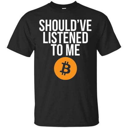 Should_ve Listened To Me T-shirt Black