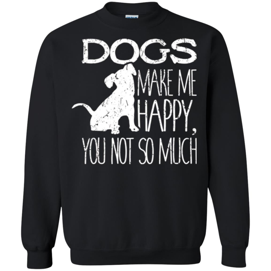 Dogs Lover T-shirt Dogs Make Me Happy You Not So Much Black