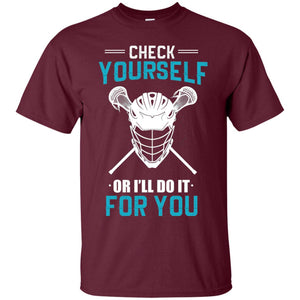 Check Yourself Or I_ll Do It For You Lacrosse Lover T-shirt