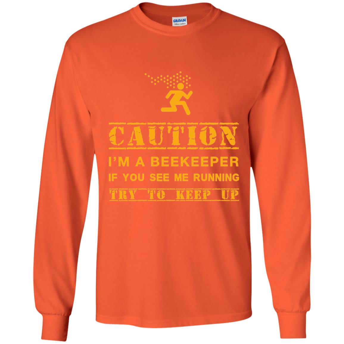 Caution I_m A Beekeeper If You See Me Running Try To Keep Up Beekeeper T-shirt Orange