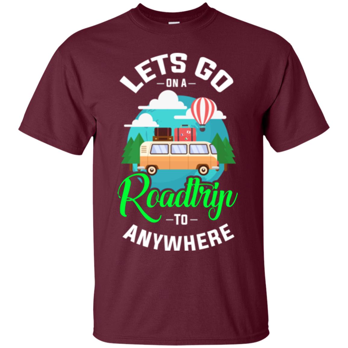 Camping T-shirt Lets Go On A Roadtrip To Anywhere Maroon