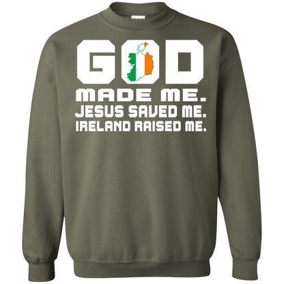 God Made Me Jesus Saved Me Ireland Raised Me Irish Gift Shirt Military Green