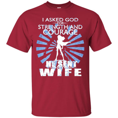 I Asked God For Strength And Courage He Sent My Wife T-shirt Cardinal