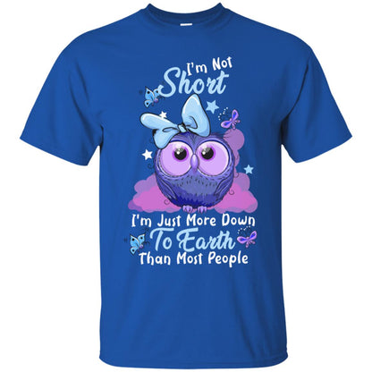 I'm Not Short I'm Just More Down To Earth Than Most People Shirt Royal