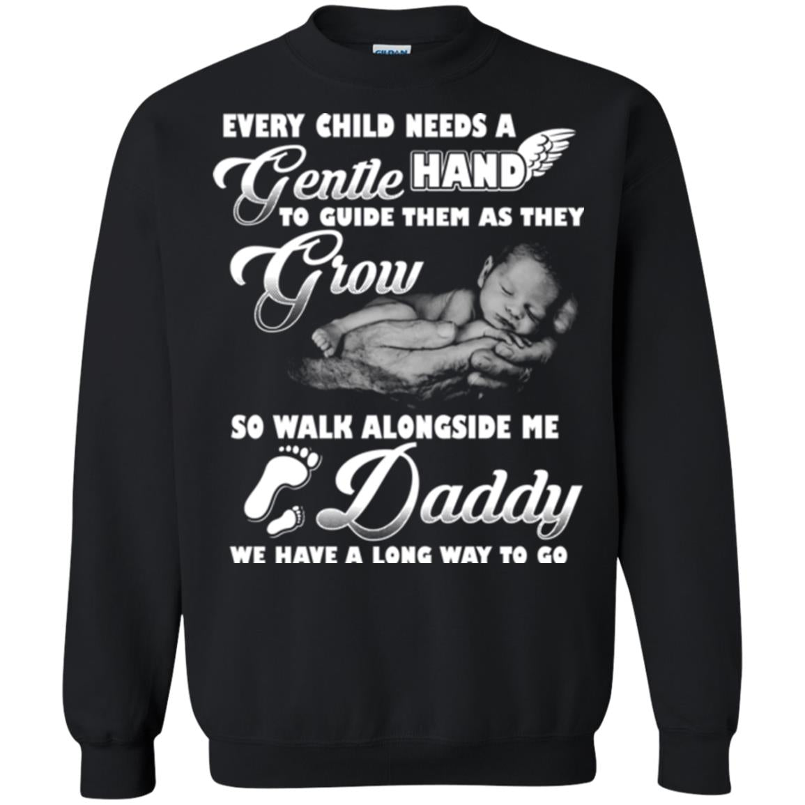 Every Child Needs A Gentle Hand To Guide Them As They Grow So Walk Alongside Me Daddy T-shirt Black