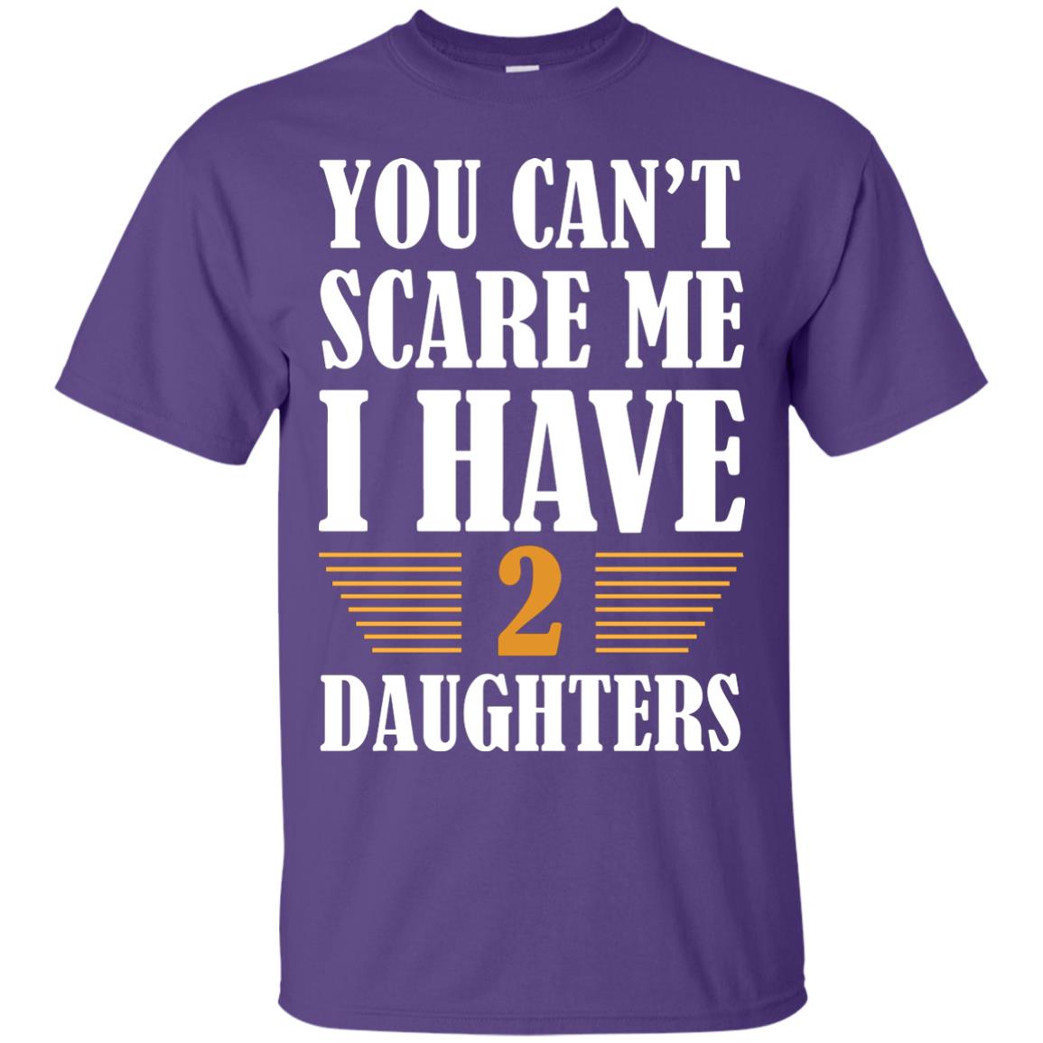 You Can_t Scare Me I Have 2 Daughters Daddy Of 2 Daughters Shirt Purple