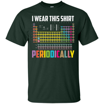 I Wear This Shirt Periodically Funny Science T-shirt Forest